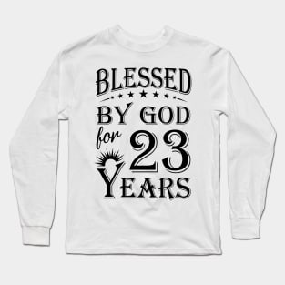 Blessed By God For 23 Years Long Sleeve T-Shirt